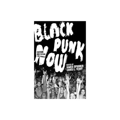 Black Punk Now - by Chris L Terry & James Spooner Spooner (Paperback)