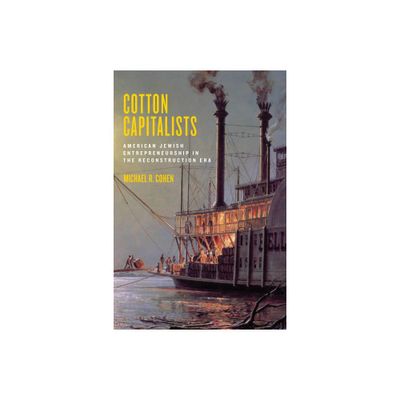 Cotton Capitalists - (Goldstein-Goren American Jewish History) by Michael R Cohen (Hardcover)