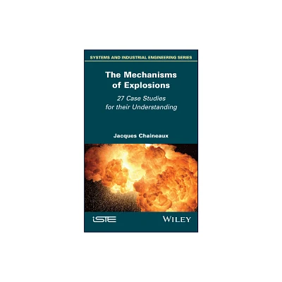 The Mechanisms of Explosions - by Jacques Chaineaux (Hardcover)