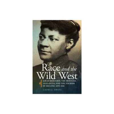 Race and the Wild West - (Race and Culture in the American West) by Laura J Arata (Paperback)