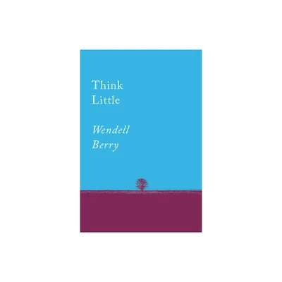 Think Little - (Counterpoints) by Wendell Berry (Paperback)