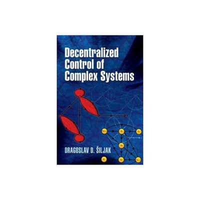 Decentralized Control of Complex Systems - (Dover Books on Electrical Engineering) by Dragoslav D Siljak & Engineering (Paperback)