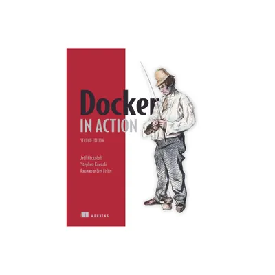 Docker in Action, Second Edition - 2nd Edition by Jeff Nickoloff & Stephen Kuenzli (Paperback)