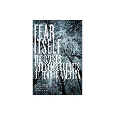 Fear Itself - by Christopher D Bader & Joseph O Baker & L Edward Day & Ann Gordon (Paperback)