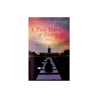 I Too Have a Story - by Tashee Renee Smart (Paperback)