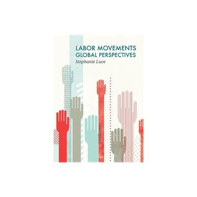 Labor Movements - (Social Movements) by Stephanie Luce (Paperback)