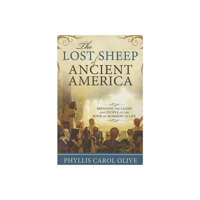 Lost Sheep of Ancient America - by Phyllis Carol Olive (Paperback)