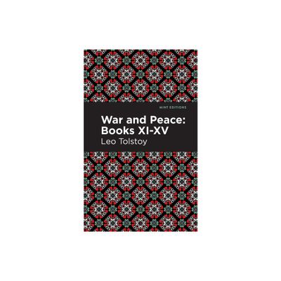 War and Peace Books XI - XV - (Mint Editions (Historical Fiction)) by Leo Tolstoy (Hardcover)