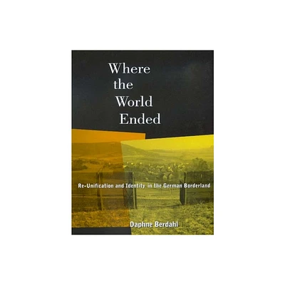 Where the World Ended - by Daphne Berdahl (Paperback)