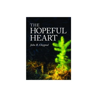 The Hopeful Heart - by John R Claypool (Paperback)