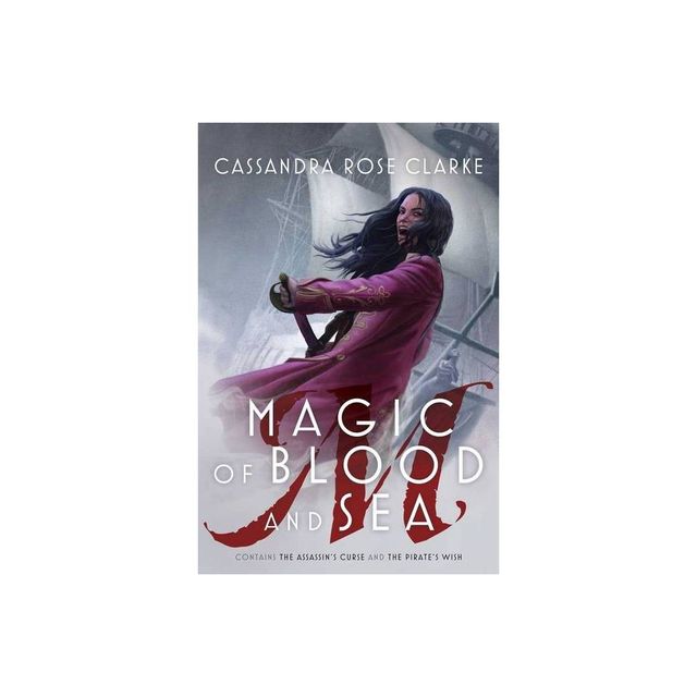 Magic of Blood and Sea - by Cassandra Rose Clarke (Paperback)