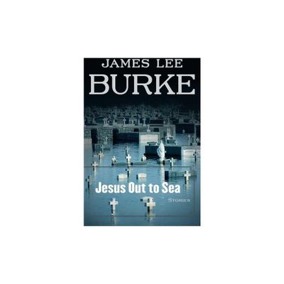 Jesus Out to Sea - by James Lee Burke (Paperback)