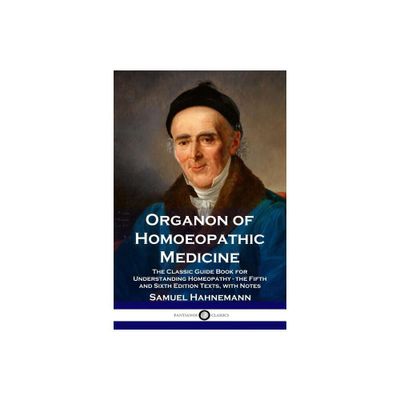 Organon of Homoeopathic Medicine - by Samuel Hahnemann (Paperback)