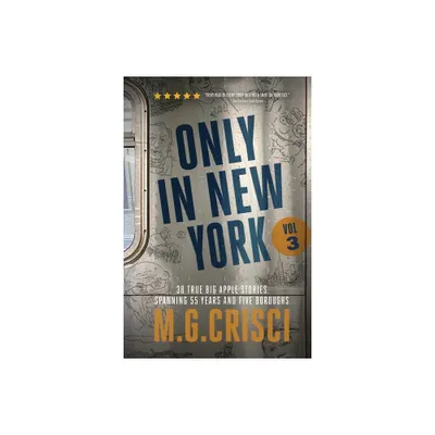 ONLY IN NEW YORK, Volume 3 - by M G Crisci (Paperback)