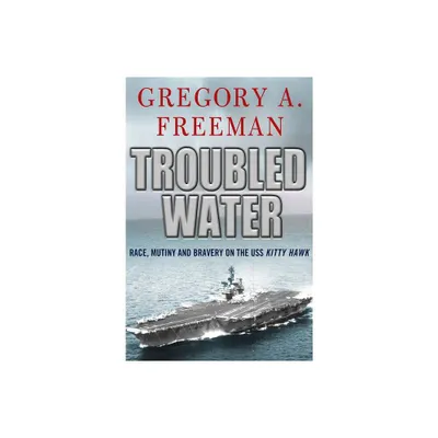 Troubled Water - by Gregory A Freeman (Paperback)