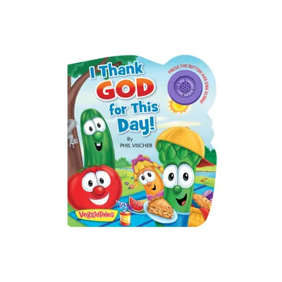 I Thank God for This Day! - (VeggieTales) by Phil Vischer (Board Book)