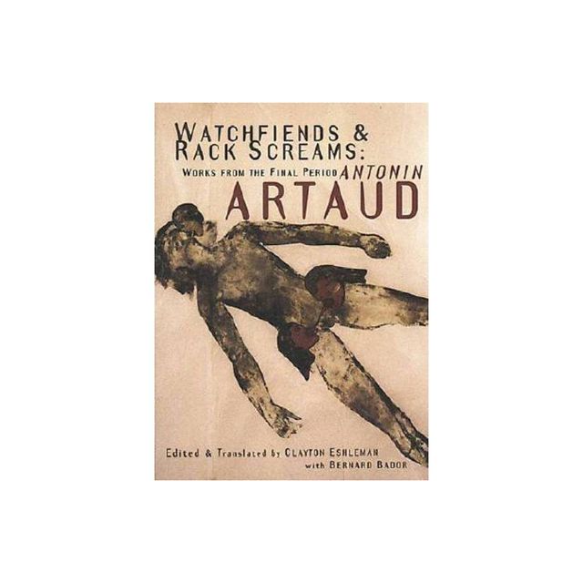 Watchfiends & Rack Screams - by Antonin Artaud (Paperback)