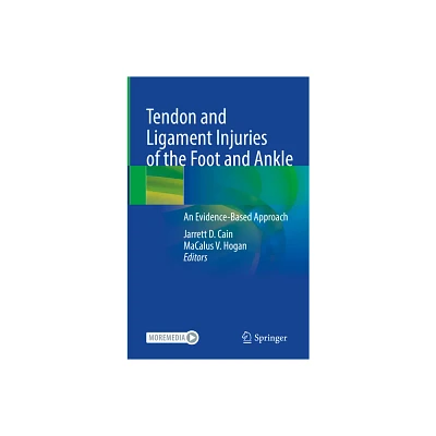 Tendon and Ligament Injuries of the Foot and Ankle - by Jarrett D Cain & Macalus V Hogan (Hardcover)