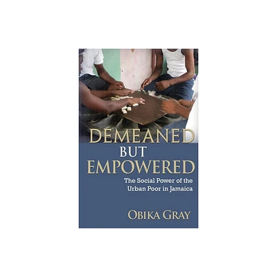 Demeaned but Empowered - by Obika Gray (Paperback)