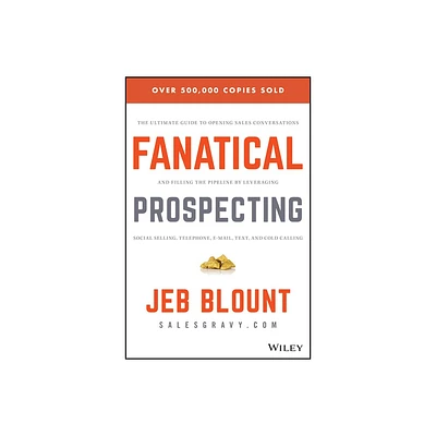 Fanatical Prospecting - (Jeb Blount) by Jeb Blount (Hardcover)