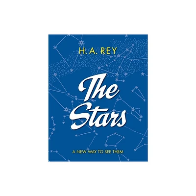 The Stars: A New Way to See Them - by H A Rey (Paperback)