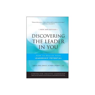 Discovering the Leader in You - (J-B CCL (Center for Creative Leadership)) 2nd Edition by Sara N King & David Altman & Robert J Lee (Hardcover)