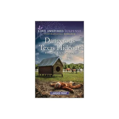 Dangerous Texas Hideout - (Cowboy Protectors) Large Print by Virginia Vaughan (Paperback)