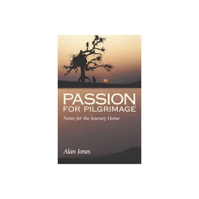 Passion for Pilgrimage - by Alan Jones (Paperback)