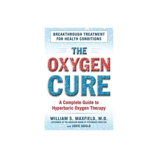 The Oxygen Cure - by William S Maxfield (Paperback)