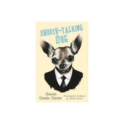 Smooth-Talking Dog - by Roberto Castillo Udiarte (Paperback)