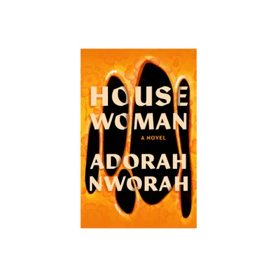 House Woman - by Adorah Nworah (Hardcover)