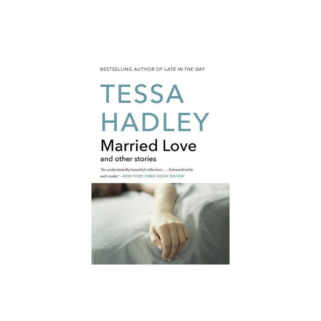 Married Love - by Tessa Hadley (Paperback)