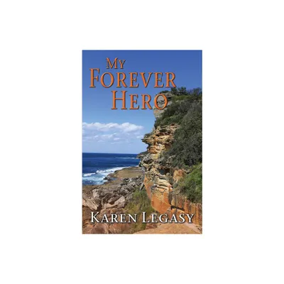 My Forever Hero - by Karen Legasy (Paperback)