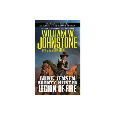 Legion of Fire - (Luke Jensen Bounty Hunter) by William W Johnstone & J a Johnstone (Paperback)