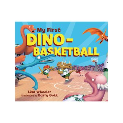 My First Dino-Basketball - (Dino Board Books) by Lisa Wheeler (Board Book)