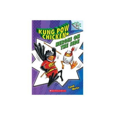 Heroes on the Side: A Branches Book (Kung POW Chicken #4) - (Kung Pow Chicken) by Cyndi Marko (Paperback)