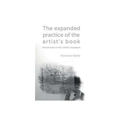 The expanded practice of the artists book - by Francisco Varela (Paperback)