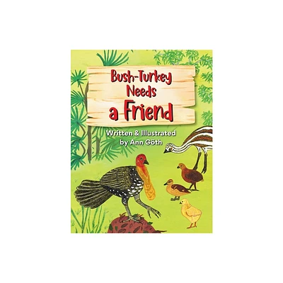 Bush-Turkey Needs a Friend - by Ann Gth (Paperback)