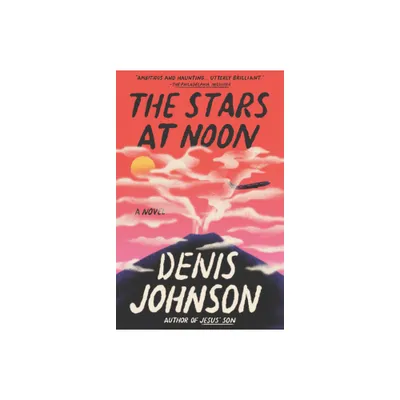 The Stars at Noon - by Denis Johnson (Paperback)