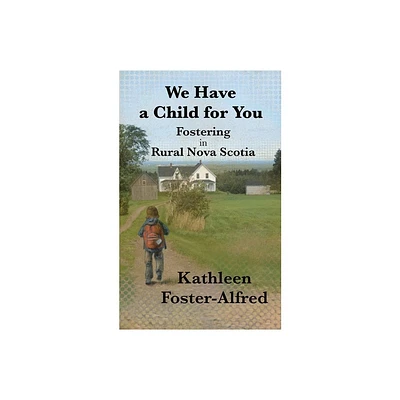 We Have a Child for You - by Kathleen Foster-Alfred (Paperback)