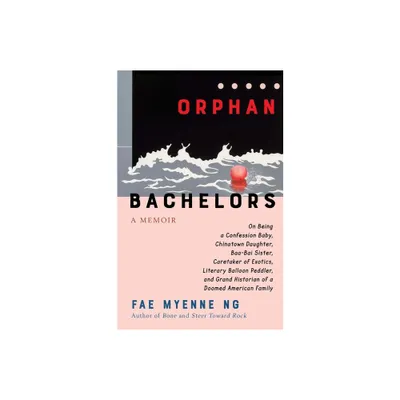 Orphan Bachelors - by Fae Myenne Ng (Hardcover)