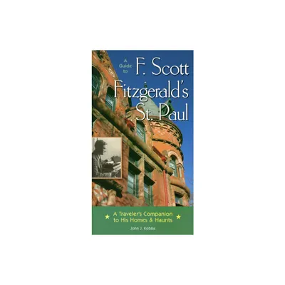 A Guide to F Scott Fitzgeralds St Paul - by John J Koblas (Paperback)