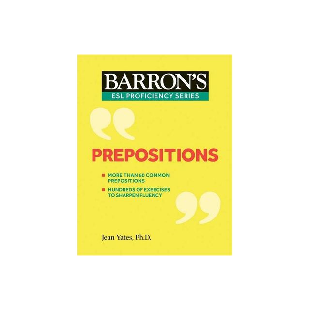 Prepositions - (Barrons ESL Proficiency) by Barrons Educational Series & Jean Yates (Paperback)