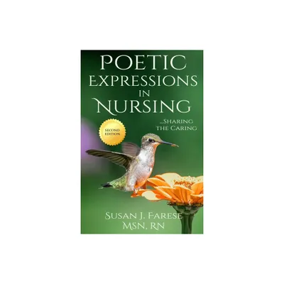 Poetic Expressions in Nursing - 2nd Edition by Susan J Farese (Paperback)