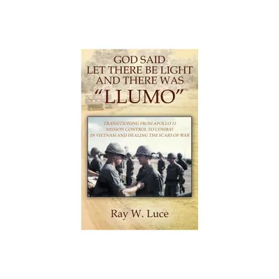 God Said Let There Be Light and There Was Llumo - by Ray W Luce (Paperback)