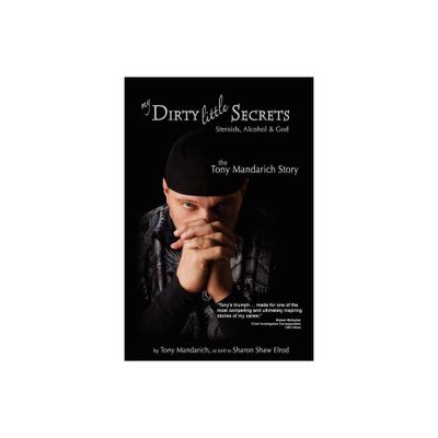 My Dirty Little Secrets - Steroids, Alcohol & God