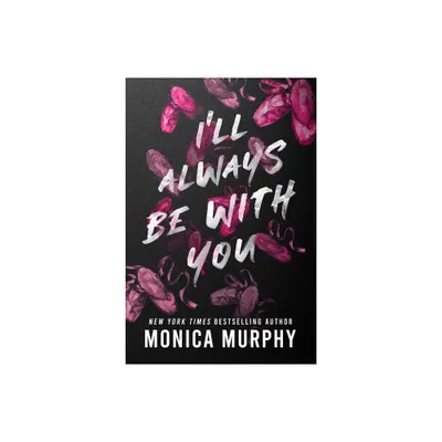 Ill Always Be with You - (Lancaster Prep) by Monica Murphy (Paperback)