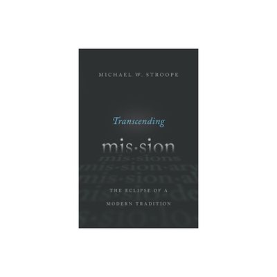 Transcending Mission - by Michael W Stroope (Paperback)