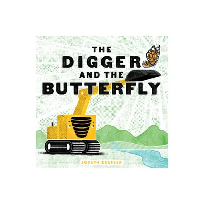 The Digger and the Butterfly - by Joseph Kuefler (Hardcover)