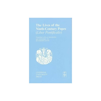 The Lives of the Ninth-Century Popes - (Translated Texts for Historians) (Paperback)